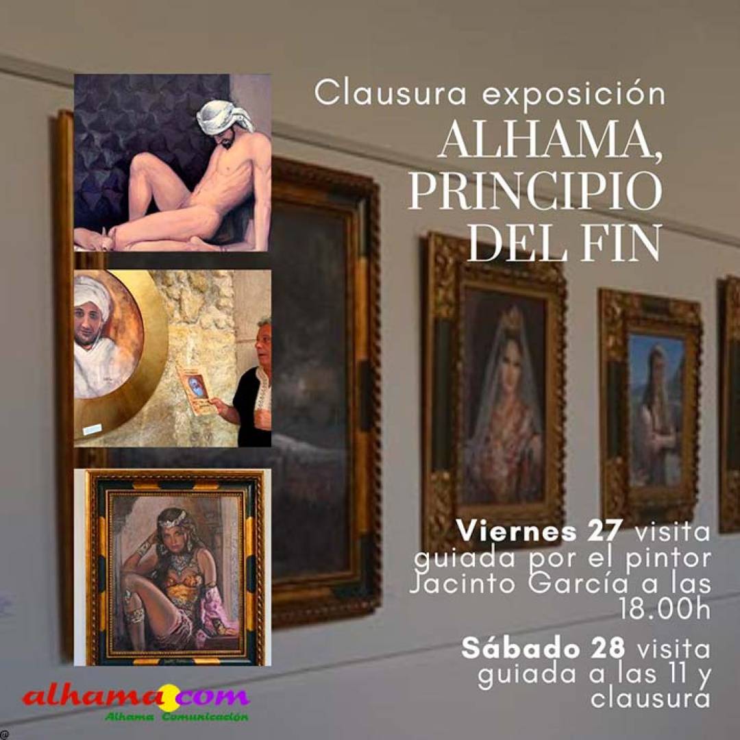 Se clausuró la exposición “Alhama, Principio del Fin”