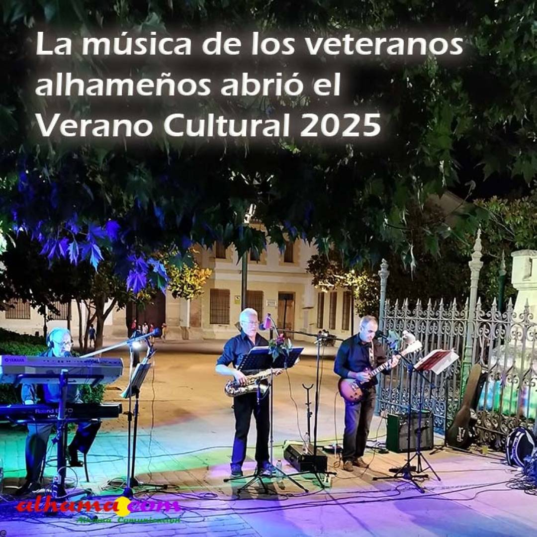 La música de los veteranos alhameños abrió el Verano Cultural 2025