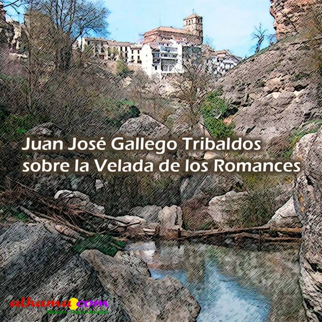 Juan José Gallego Tribaldos sobre la Velada de los Romances