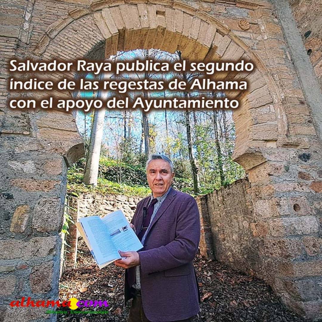 Salvador Raya publica el segundo índice de las regestas de Alhama con el apoyo del Ayuntamiento