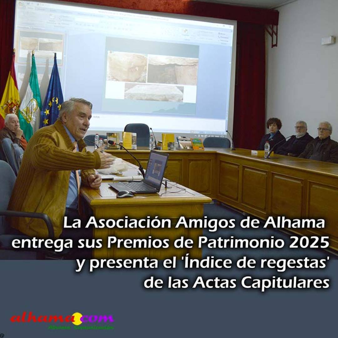 La Asociación Amigos de Alhama entrega sus Premios de Patrimonio 2025 y presenta el 'Índice de regestas' de las Actas Capitulares