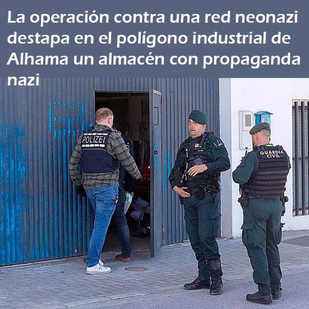La operación contra una red neonazi destapa en el polígono industrial de Alhama un almacén con propaganda nazi