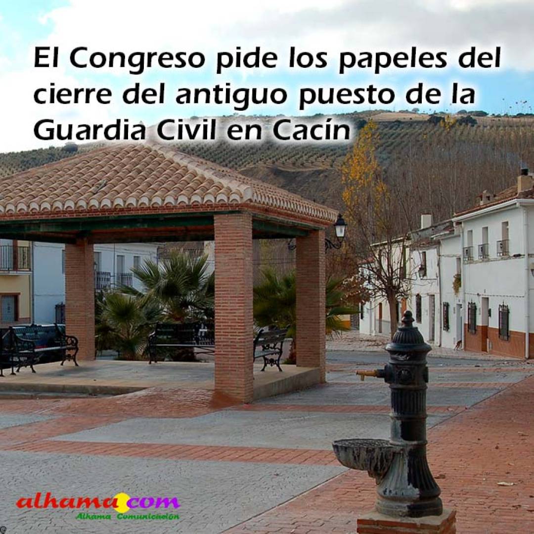 El Congreso pide los papeles del cierre del antiguo puesto de la Guardia Civil en Cacín