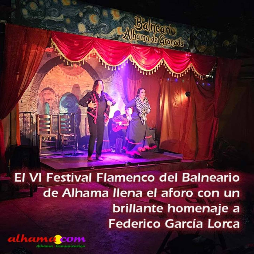 El VI Festival Flamenco del Balneario de Alhama llena el aforo con un brillante homenaje a Federico García Lorca