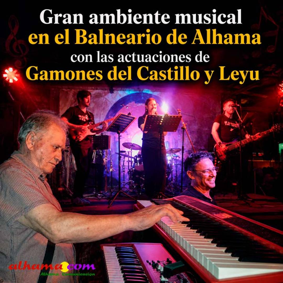 Gran ambiente musical en el Balneario de Alhama con las actuaciones de Gamones del Castillo y Leyu