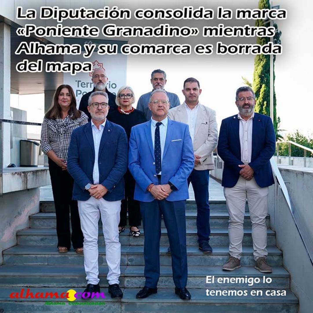 La Diputación consolida la marca «Poniente Granadino» mientras Alhama y su comarca es borrada del mapa