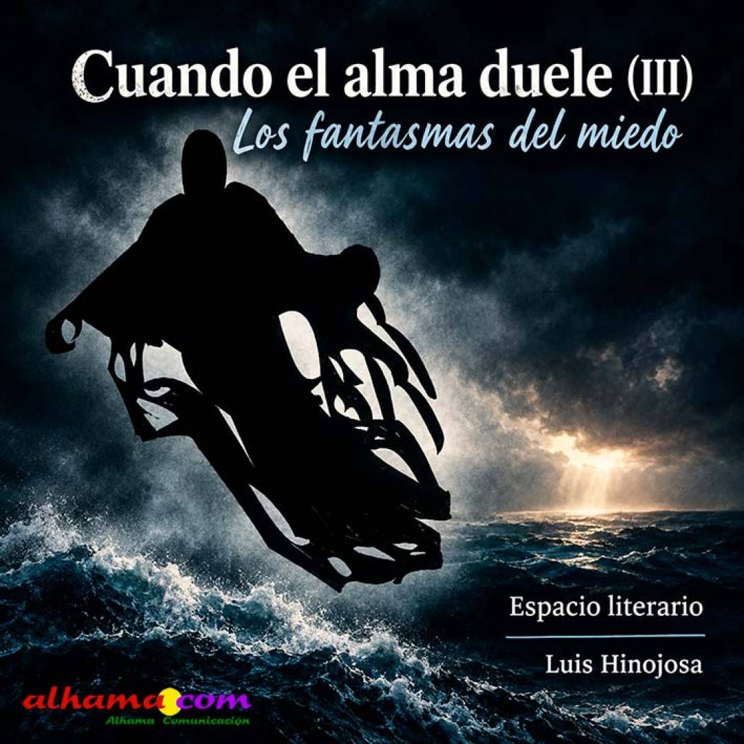 Cuando el alma duele (III) Los fantasmas del miedo