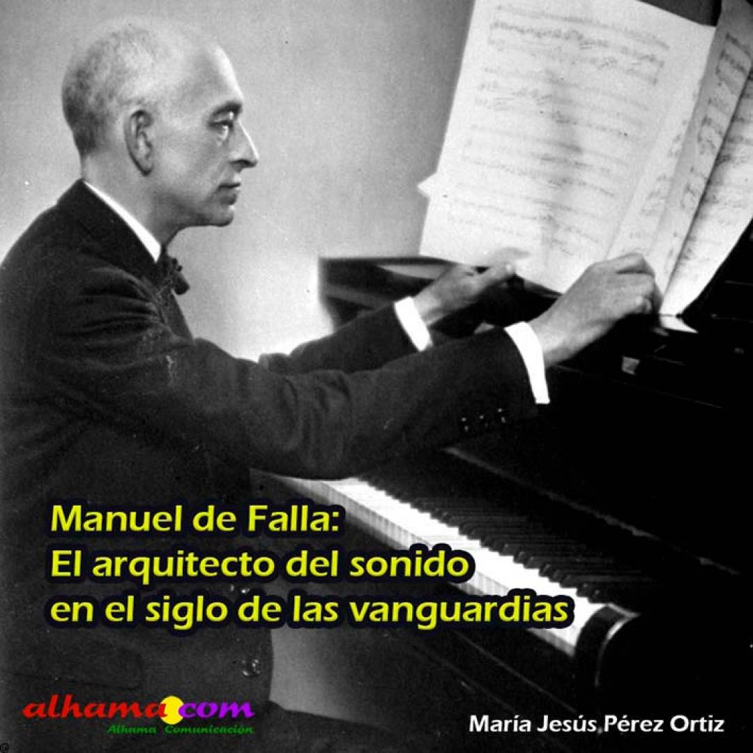 Manuel de Falla: El arquitecto del sonido en el siglo de las vanguardias