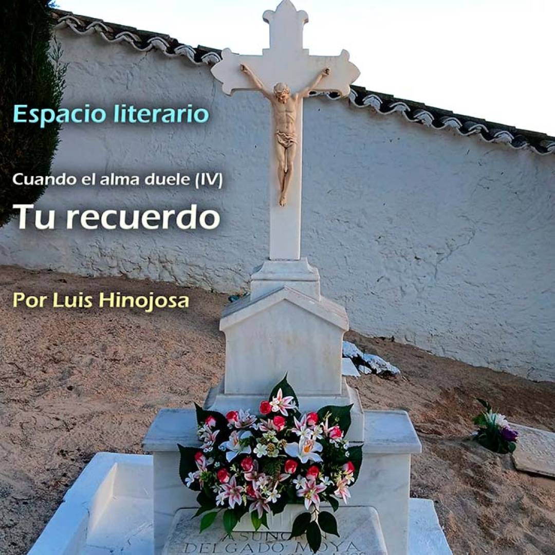 Cuando el alma duele (IV). Tu recuerdo